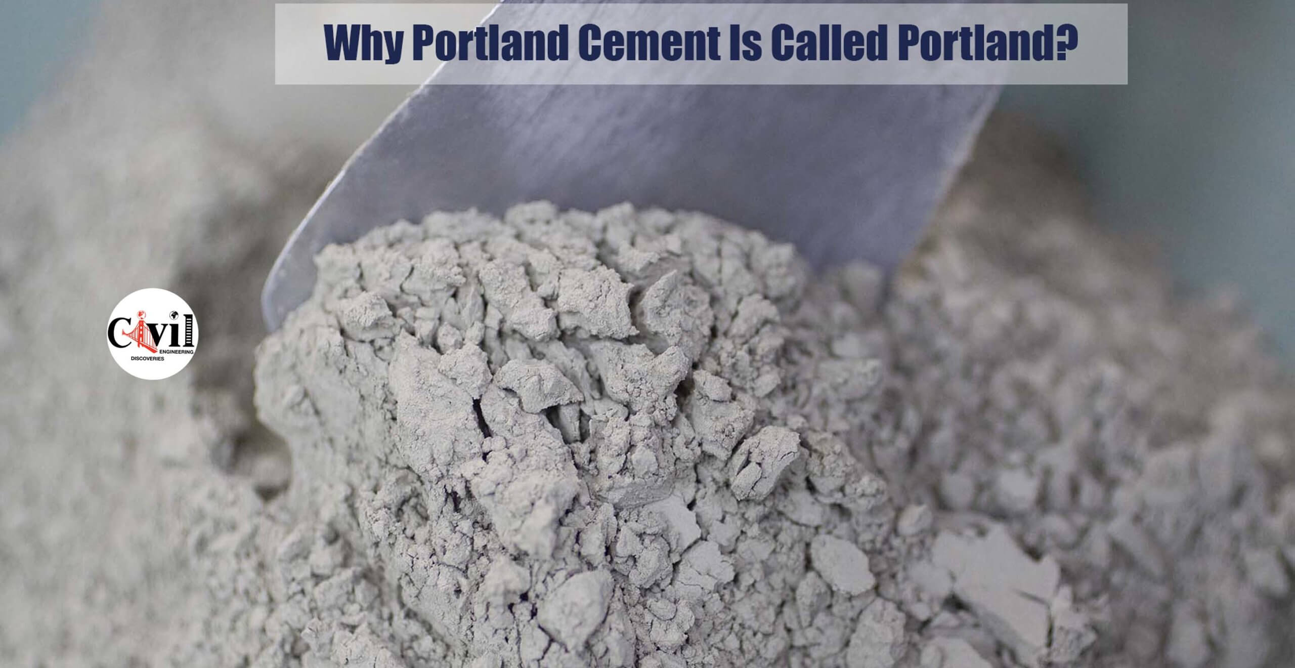 Why Portland Cement Is Called Portland? - Engineering Discoveries